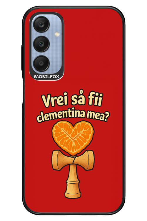 Vrei Sa Fil Clementina Mea 2.0 - Samsung A25