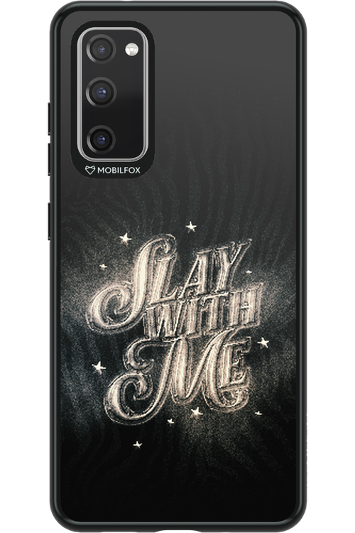 Slay with Me - Samsung Galaxy S20 FE