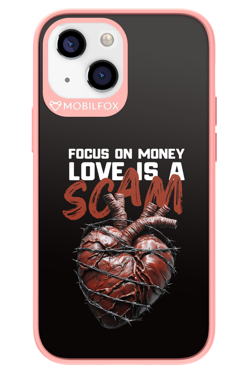 Focus on money, love is a scam - Apple iPhone 13 Mini