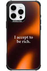 I accept to be rich - Apple iPhone 16 Pro Max