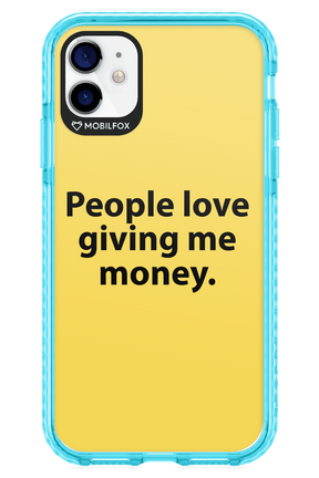 People love giving me money - Apple iPhone 11