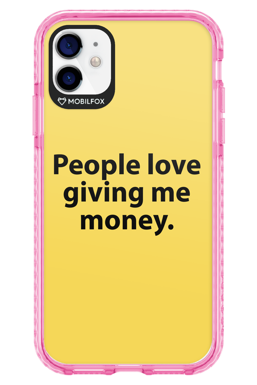 People love giving me money - Apple iPhone 11