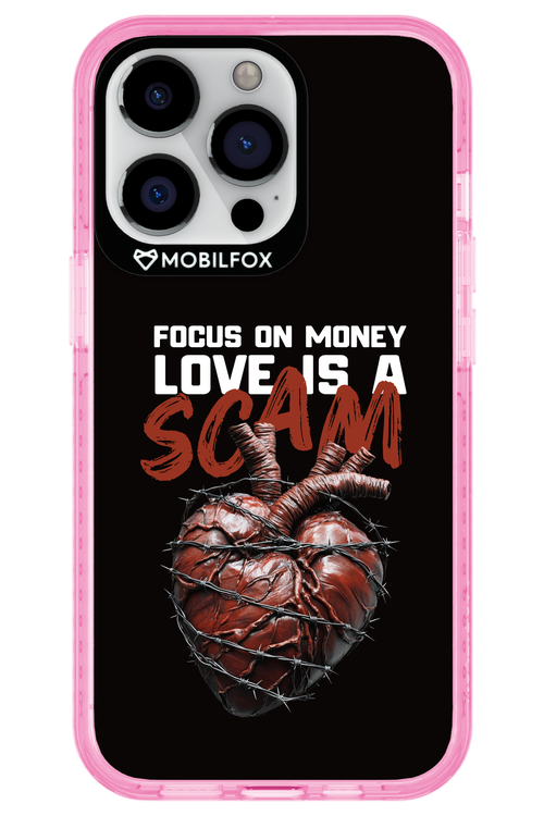 Focus on money, love is a scam - Apple iPhone 13 Pro