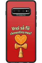Vrei Sa Fil Clementina Mea 2.0 - Samsung Galaxy S10+