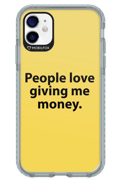 People love giving me money - Apple iPhone 11
