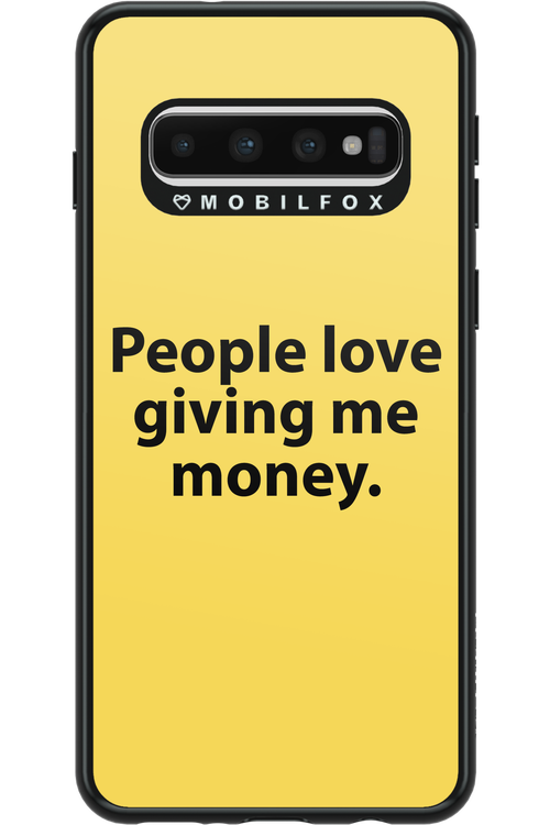 People love giving me money - Samsung Galaxy S10
