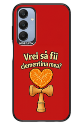 Vrei Sa Fil Clementina Mea 2.0 - Samsung A25