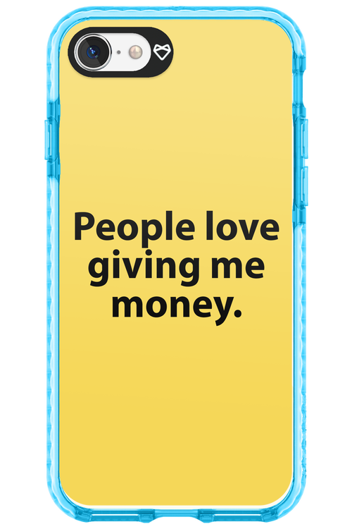 People love giving me money - Apple iPhone 8