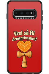 Vrei Sa Fil Clementina Mea 2.0 - Samsung Galaxy S10