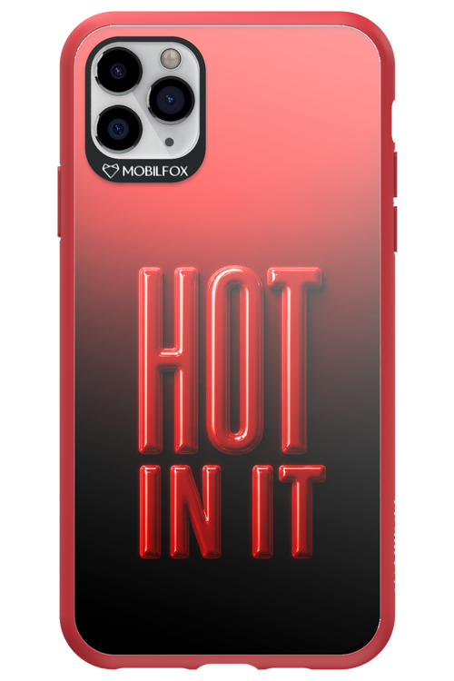 Hot in it 2.0 - Apple iPhone 11 Pro Max