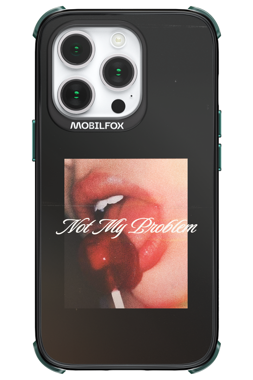 Not My Problem II 2.0 - Apple iPhone 14 Pro