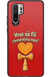 Vrei Sa Fil Clementina Mea - Huawei P30 Pro