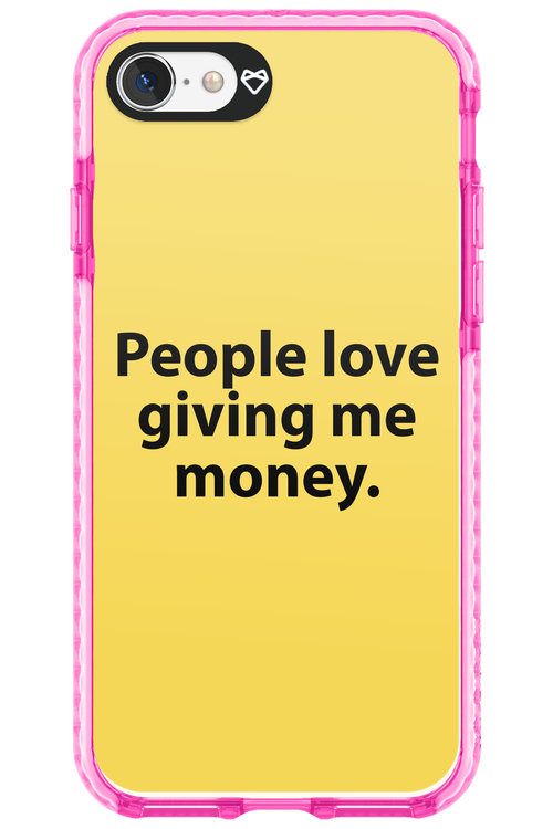 People love giving me money - Apple iPhone 8