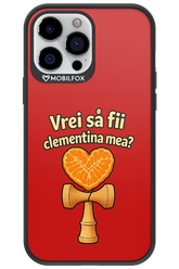 Vrei Sa Fil Clementina Mea 2.0 - Apple iPhone 13 Pro Max