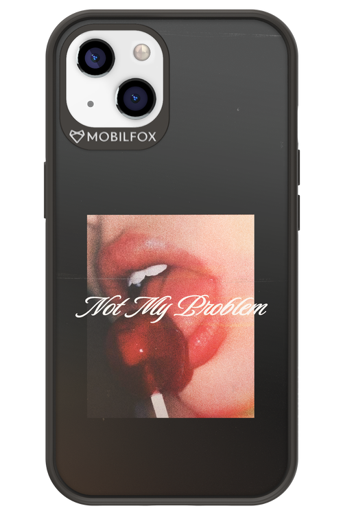 Not My Problem II 2.0 - Apple iPhone 13