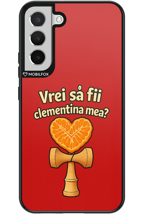 Vrei Sa Fil Clementina Mea 2.0 - Samsung Galaxy S22+