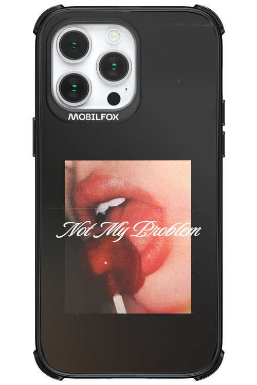 Not My Problem II 2.0 - Apple iPhone 14 Pro Max