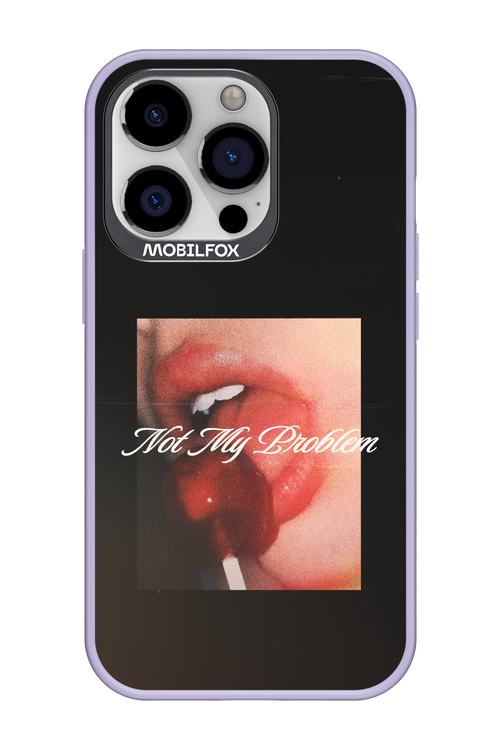 Not My Problem II 2.0 - Apple iPhone 13 Pro