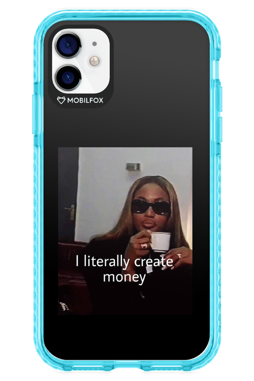 I literally create money - Apple iPhone 11
