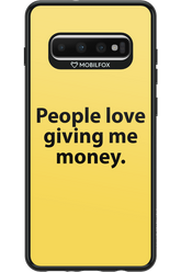 People love giving me money - Samsung Galaxy S10+