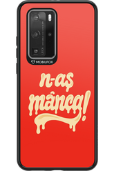N-AȘ MÂNCA - Huawei P40 Pro