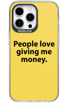 People love giving me money - Apple iPhone 15 Pro Max