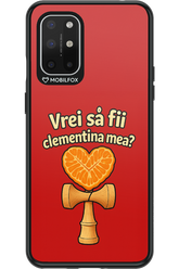 Vrei Sa Fil Clementina Mea 2.0 - OnePlus 8T