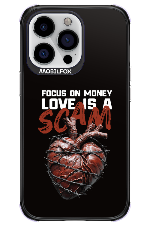 Focus on money, love is a scam - Apple iPhone 13 Pro