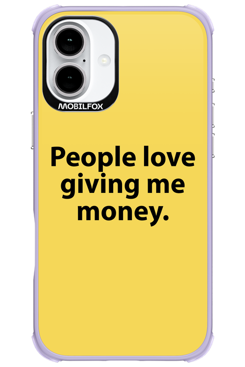 People love giving me money - Apple iPhone 16 Plus