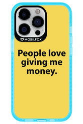 People love giving me money - Apple iPhone 13 Pro