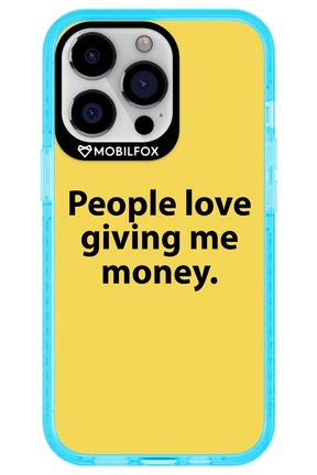 People love giving me money - Apple iPhone 13 Pro