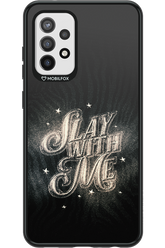 Slay with Me - Samsung Galaxy A72