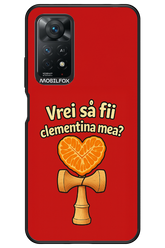 Vrei Sa Fil Clementina Mea 2.0 - Xiaomi Redmi Note 11Pro 4G/5G