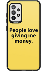 People love giving me money - Samsung Galaxy A72