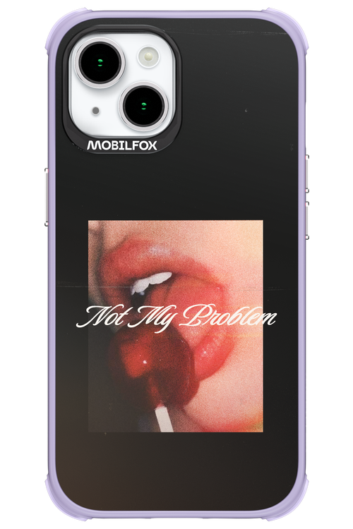 Not My Problem II 2.0 - Apple iPhone 15