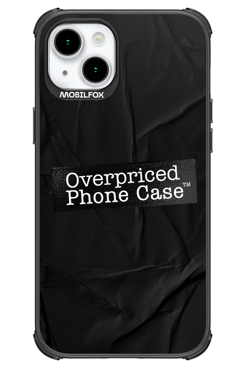 Overpriced Phone Case 2.0 - Apple iPhone 15 Plus