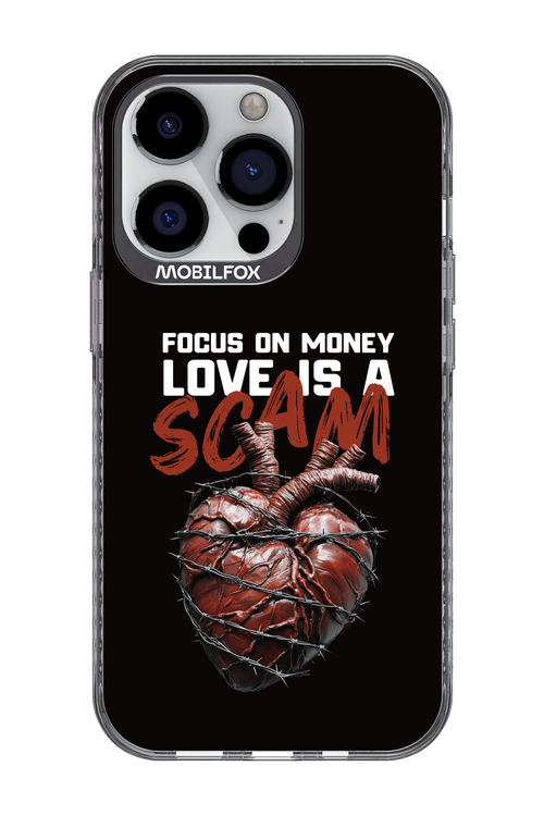 Focus on money, love is a scam - Apple iPhone 13 Pro