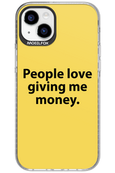People love giving me money - Apple iPhone 15 Plus