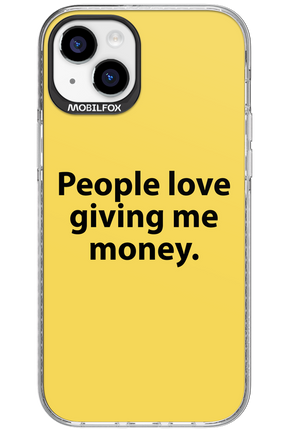 People love giving me money - Apple iPhone 15 Plus