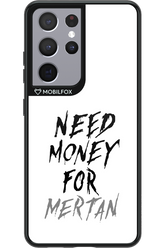 Need Money For Mertan - Samsung Galaxy S21 Ultra