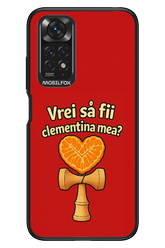 Vrei Sa Fil Clementina Mea 2.0 - Xiaomi Redmi Note 11/11S 4G