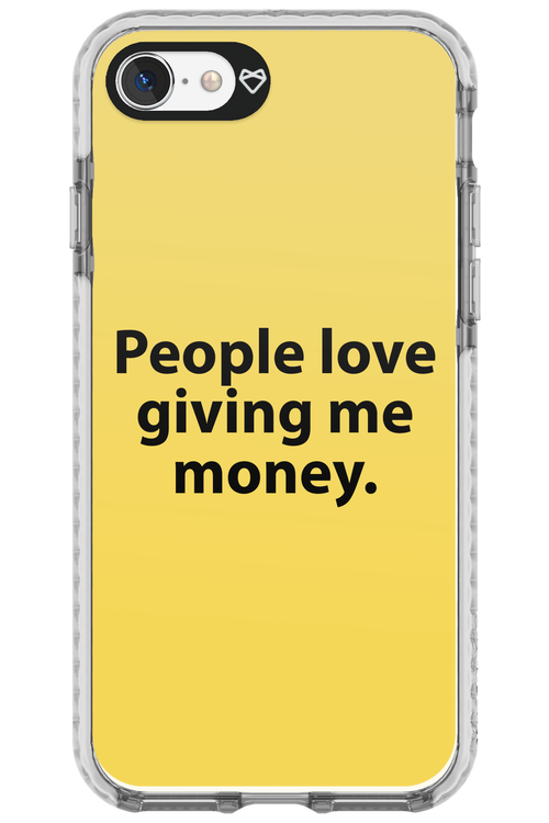 People love giving me money - Apple iPhone 8