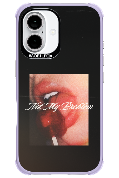 Not My Problem II 2.0 - Apple iPhone 16