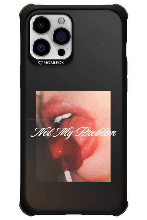 Not My Problem II 2.0 - Apple iPhone 12 Pro Max