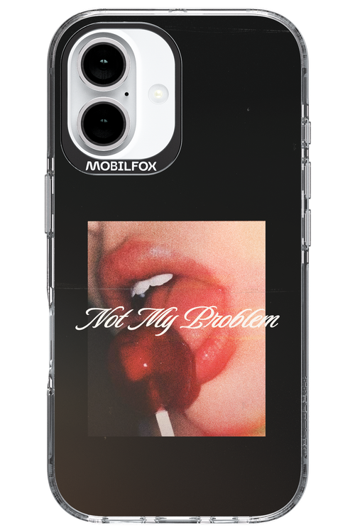 Not My Problem II 2.0 - Apple iPhone 16