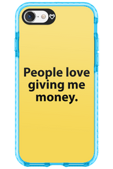 People love giving me money - Apple iPhone 7