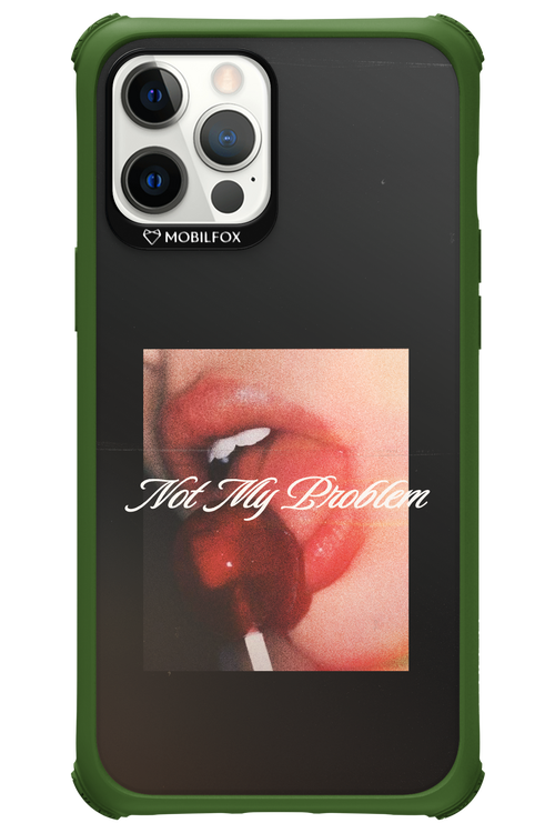 Not My Problem II 2.0 - Apple iPhone 12 Pro Max