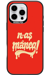 N-AȘ MÂNCA - Apple iPhone 16 Pro Max