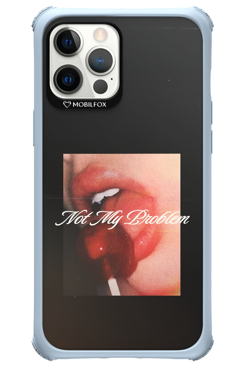 Not My Problem II 2.0 - Apple iPhone 12 Pro Max