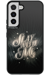 Slay with Me - Samsung Galaxy S22